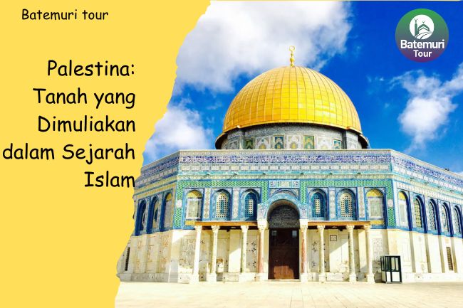 Palestina: Tanah yang Dimuliakan dalam Sejarah Islam